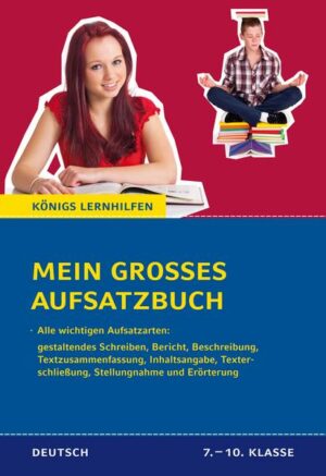 Mein großes Aufsatzbuch - Deutsch 7.-10. Klasse.