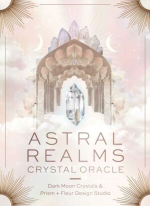 Astral Realms Crystal Oracle: A 33-Card Deck and Guidebook