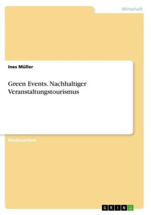 Green Events. Nachhaltiger Veranstaltungstourismus