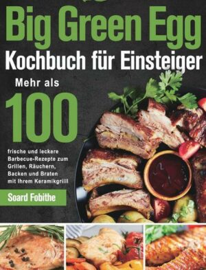 Big Green Egg Kochbuch fu¿r Einsteiger