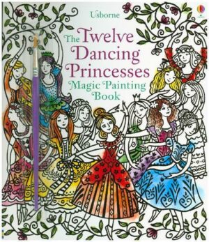 Twelve Dancing Princesses Magic Painting Book