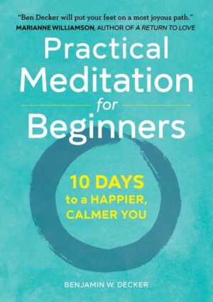 Practical Meditation for Beginners: 10 Days to a Happier