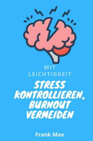 Mit Leichtigkeit - Stress kontrollieren