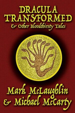 Dracula Transformed & Other Bloodthirsty Tales