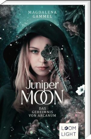 Juniper Moon 1: Das Geheimnis von Arcanum