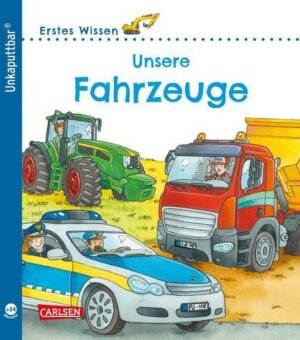 Unkaputtbar: Erstes Wissen: Unsere Fahrzeuge