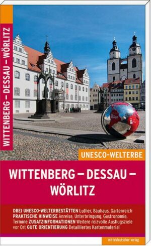 Wittenberg – Dessau – Wörlitz
