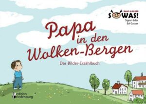 Papa in den Wolken-Bergen - Das Bilder-Erzählbuch für Kinder