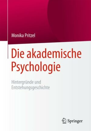 Die akademische Psychologie: Hintergründe und Entstehungsgeschichte
