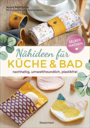 Selbermachen: Nähideen für Küche und Bad. Nachhaltig