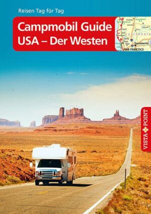 Campmobil Guide USA - Der Westen – VISTA POINT Reiseführer Reisen Tag für Tag