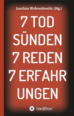 7 Todsünden 7 Reden 7 Erfahrungen