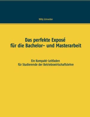 Das perfekte Exposé für die Bachelor- und Masterarbeit