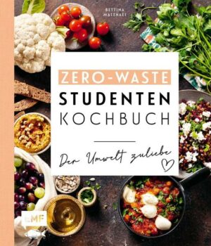 Das Zero-Waste-Studentenkochbuch – Der Umwelt zuliebe