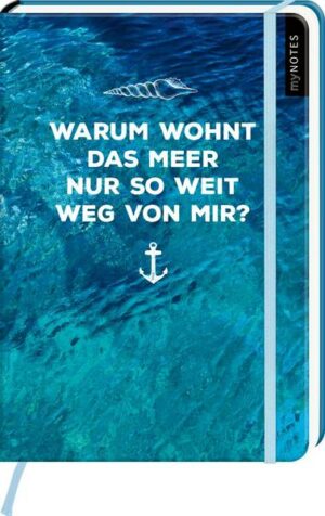 MyNOTES Notizbuch A5: Warum wohnt das Meer nur so weit weg von mir?
