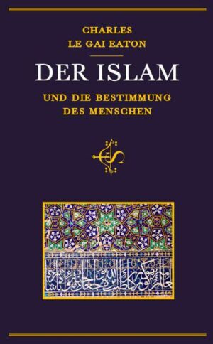 Der Islam und die Bestimmung des Menschen