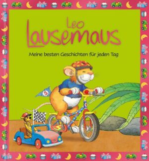 Leo Lausemaus - Meine besten Geschichten für jeden Tag