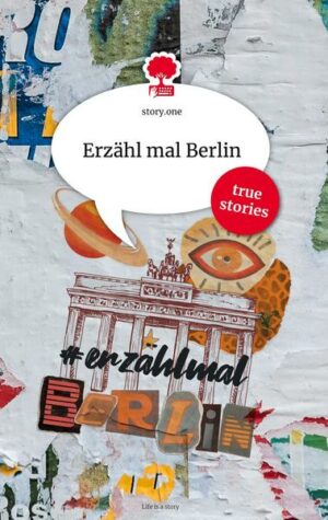 Erzähl mal Berlin. Life is a Story - story.one