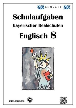 Englisch 8 - Schulaufgaben (LehrplanPLUS) bayerischer Realschulen mit Lösungen