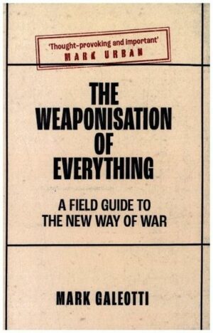 The Weaponisation of Everything