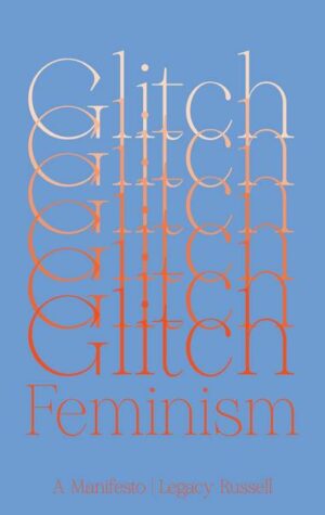 Glitch Feminism: A Manifesto