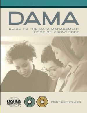 The DAMA Guide to the Data Management Body of Knowledge (DAMA-DMBOK)