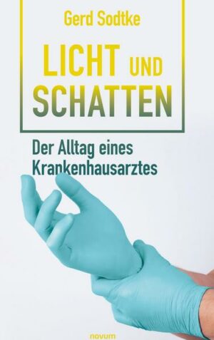 Licht und Schatten – der Alltag eines Krankenhausarztes