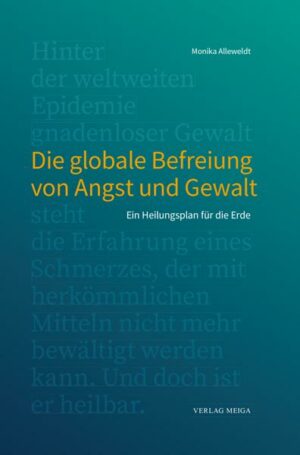 Die globale Befreiung von Angst und Gewalt