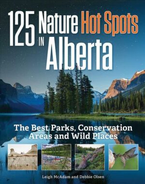 125 Nature Hot Spots in Alberta: The Best Parks