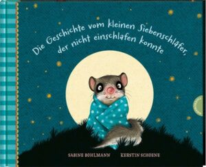 Der kleine Siebenschläfer 1: Die Geschichte vom kleinen Siebenschläfer