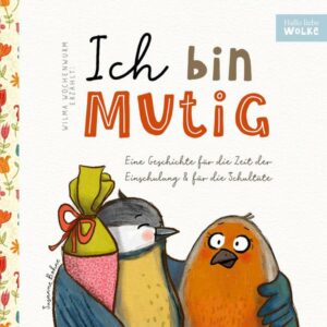 Wilma Wochenwurm erzählt: Ich bin mutig! Eine Geschichte für die Zeit der Einschulung und für die Schultüte