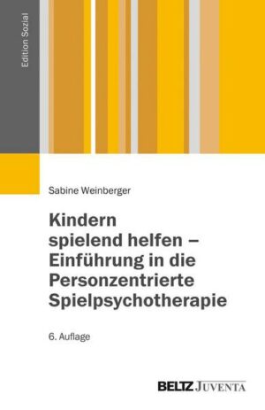 Kindern spielend helfen – Einführung in die Personzentrierte Spielpsychotherapie