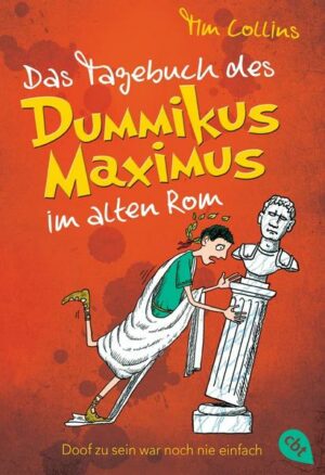 Das Tagebuch des Dummikus Maximus im alten Rom / Das Tagebuch des Dummikus Maximus Bd.1