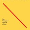Subtract: The Untapped Science of Less
