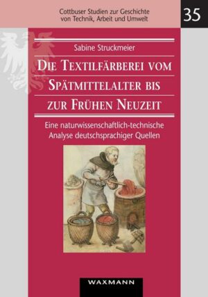 Die Textilfärberei vom Spätmittelalter bis zur Frühen Neuzeit (14.–16. Jahrhundert)
