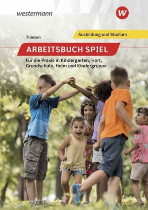 Arbeitsbuch Spiel / Arbeitsbuch Spiel für die Praxis in Kindergarten