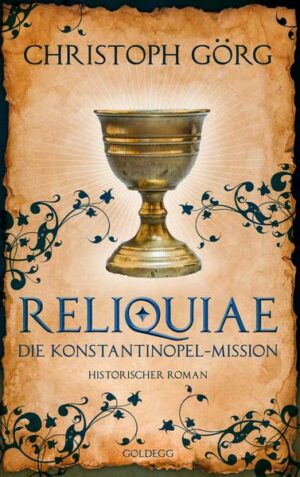 Reliquiae - Die Konstantinopel-Mission - Mittelalter-Roman über eine Reise quer durch Europa im Jahr 1193. Nachfolgeband von 'Der Troubadour'