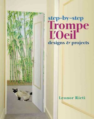 Step-By-Step Trompe L'Oeil: Designs & Projects