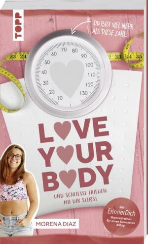 Love your body und schließe Frieden mit dir selbst!