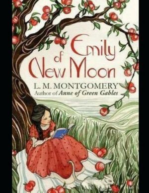 Emily of New Moon (Annotated)