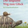 Der langsame Weg zum Glück – Ein Schneckenabenteuer