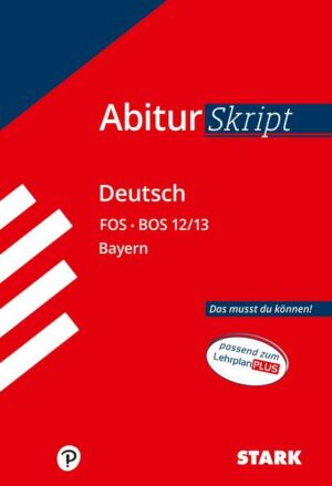 STARK AbiturSkript FOS/BOS - Deutsch 12/13 Bayern