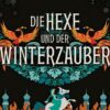 Die Hexe und der Winterzauber