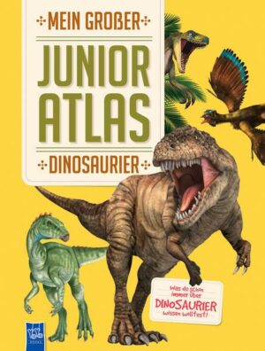 Mein großer Junior Atlas - Dinosaurier