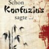 Schon Konfuzius sagte ...