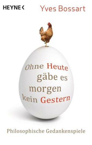 Ohne Heute gäbe es morgen kein Gestern