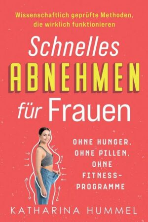 Schnelles Abnehmen für Frauen - ohne Hunger