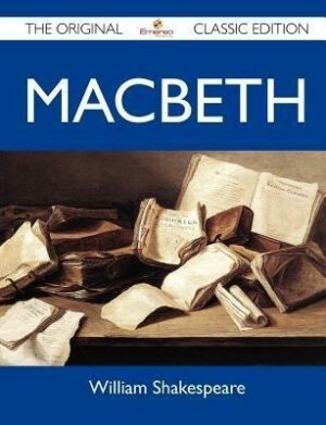 Macbeth - The Original Classic Edition