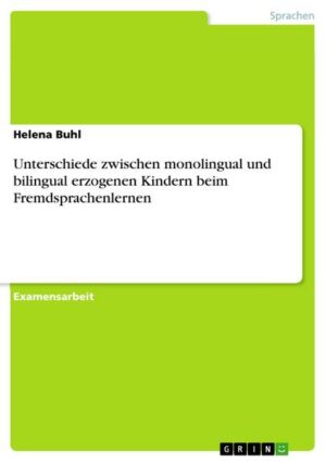 Unterschiede zwischen monolingual und bilingual erzogenen Kindern beim Fremdsprachenlernen