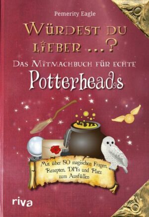 Würdest du lieber ...? – Das Mitmachbuch für echte Potterheads